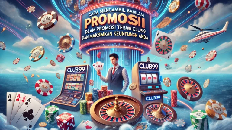 Cara Mengambil Bahagian dalam Promosi Terkini Club99