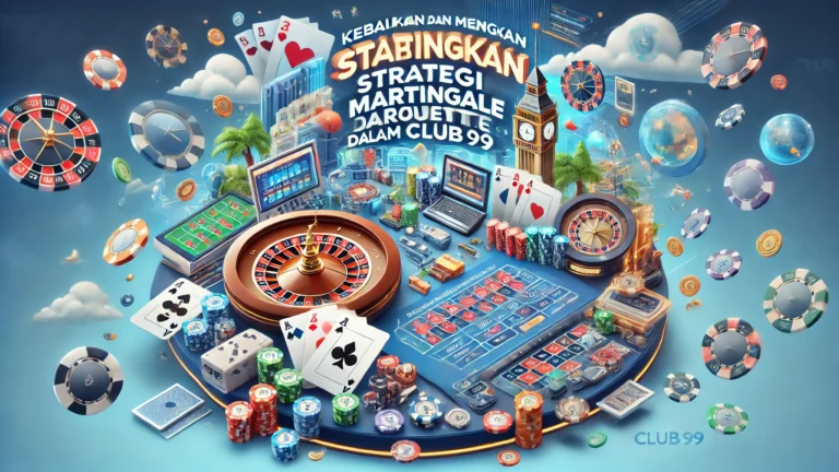 Kebaikan dan Keburukan Menggunakan Strategi Martingale dalam Roulette di Club99