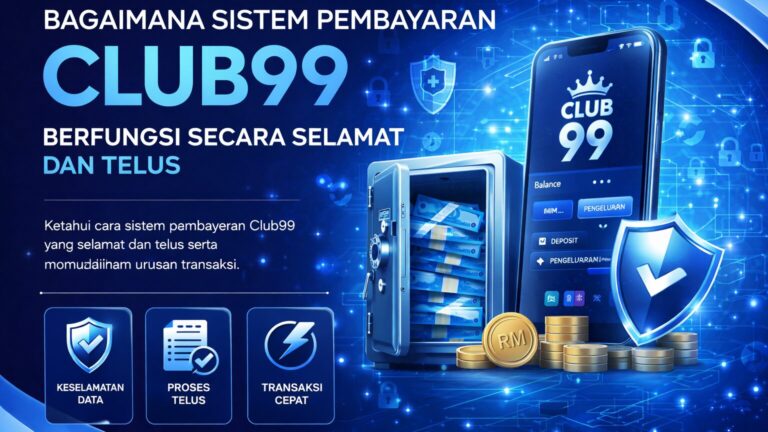Sistem pembayaran Club99 yang selamat